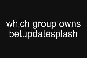 which group owns betupdatesplash