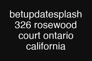 betupdatesplash 326 rosewood court ontario california